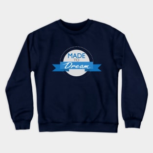 Made To Dream Crewneck Sweatshirt